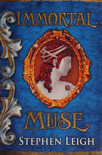 Immortal muse by Stephen Leigh