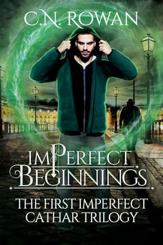 ImPerfect Beginnings The First ImPerfect Cathar Trilogy Omnibus - An Urban Fantasy Collection by C N Rowan
