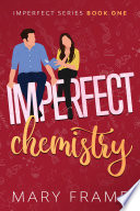 Imperfect Chemistry: A Nerdy Romantic Comedy by Mary Frame