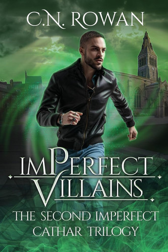ImPerfect Villains The Second ImPerfect Cathar Trilogy Omnibus - An Urban Fantasy Collection by C N Rowan