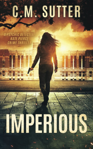 Imperious A Paranormal Thriller by C. M. SUTTER