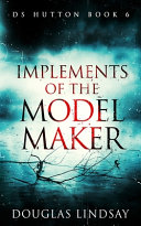 Implements Of The Model Maker by Douglas Lindsay