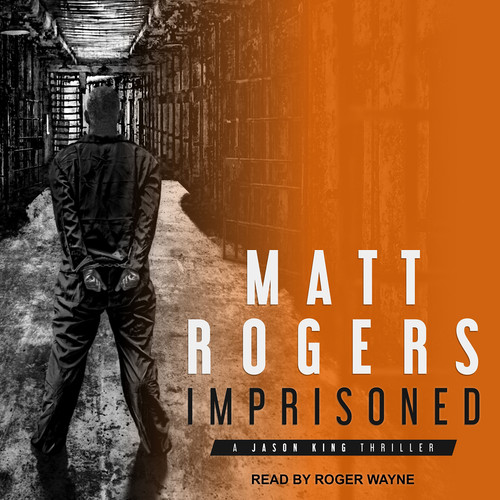 Imprisoned: A Jason King Thriller by Rogers, Matt