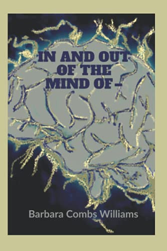 In and Out of the Mind Of A Fantasy and Paranormal Anthology by Barbara Combs Williams