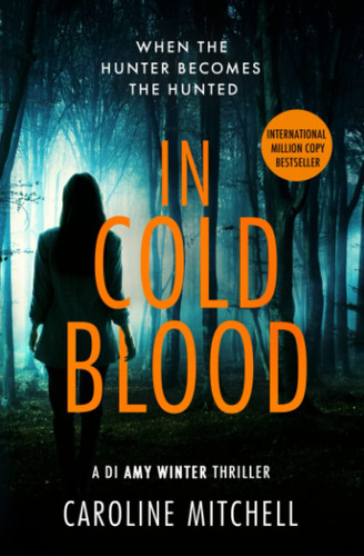In Cold Blood A DI Amy Winter Thriller by Caroline Mitchell (Novelist)