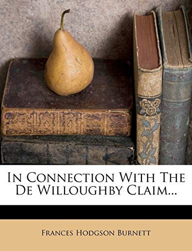 In Connection with the de Willoughby Claim... by Burnett, Frances Hodgson