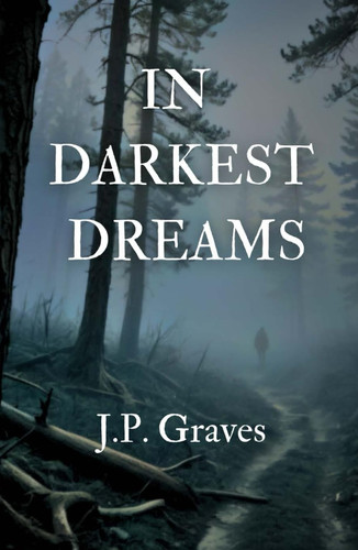 In Darkest Dreams by Graves, J P