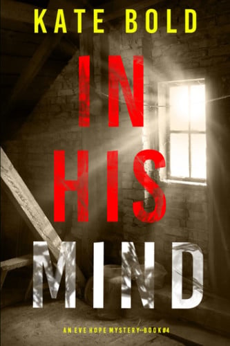 In His Mind (An Eve Hope FBI Suspense Thriller—Book 4) by Bold, Kate