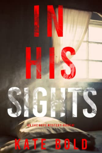 In His Sights (An Eve Hope FBI Suspense Thriller—Book 2) by Bold, Kate
