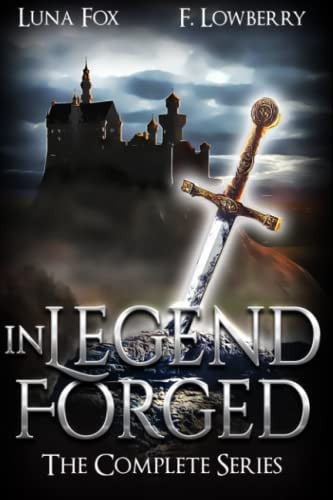 In Legend Forged: The Complete Series (an Arthurian Fantasy Adventure) by Fox, Luna