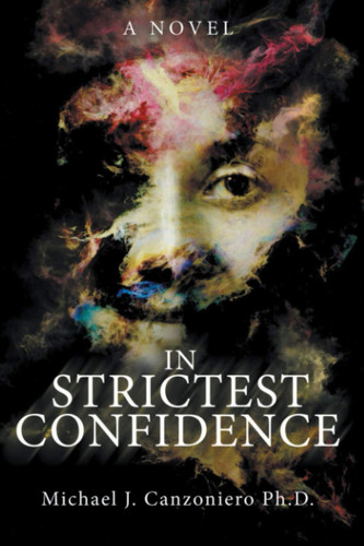 In Strictest Confidence A Psychological Thriller by Michael J. Canzoniero