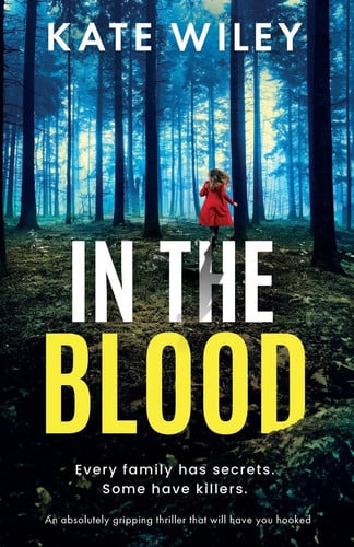 In the Blood An Absolutely Gripping Thriller That Will Have You Hooked by Kate Wiley