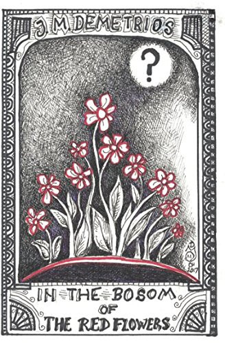 In the Bosom of the Red Flowers The Story of Alexander Sawney Bean and His Twin Brother by J. M. Demetrios