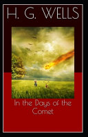 In the Days of the Comet-Classic Novel (Illustrated) by H G Wells