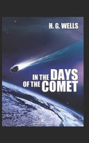 In the Days of the Comet Illustrated by H G Wells