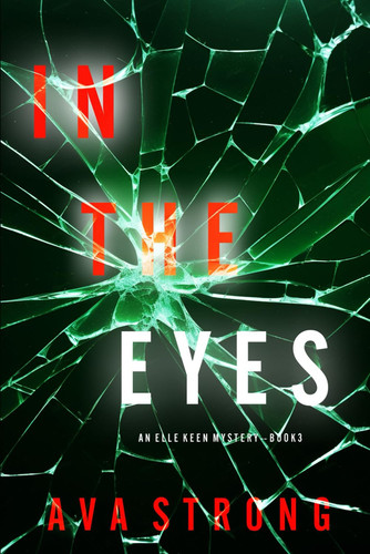 In The Eyes (An Elle Keen FBI Suspense Thriller—Book 3) by Strong, Ava