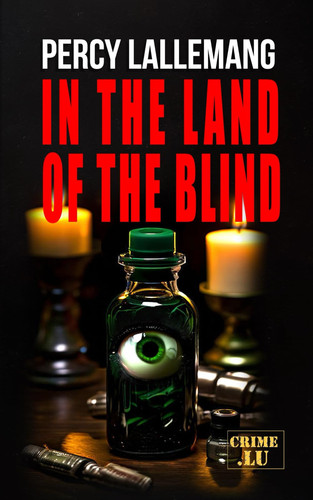 In the Land of the Blind: A Crime Thriller by Lallemang, Percy