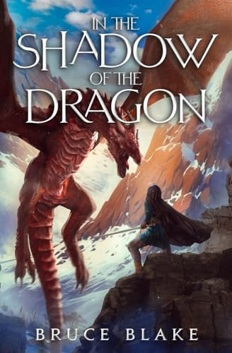 In the Shadow of the Dragon The Fourth Book in the Curse of the Unnamed Epic Fantasy Series by Bruce Blake