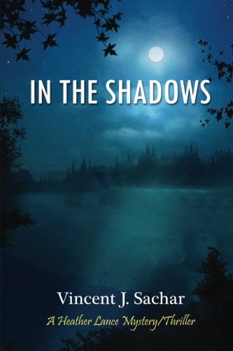 In the Shadows: A Heather Lance Mystery/Thriller by Sachar, Vincent J