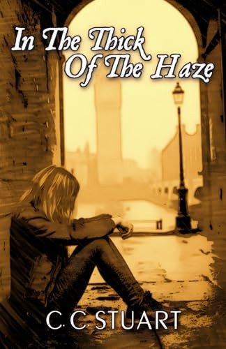 In The Thick Of The Haze by Stuart, C. C.