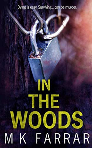 In The Woods: A Psychological Thriller by Farrar, M K