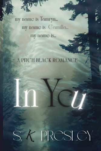 In You A Pitch Black Psychological Thriller by Sarah Presley