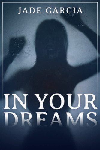 In Your Dreams by Garcia, Jade