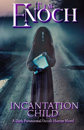 Incantation Child An Adult Supernatural Ghost Horror Suspense Thriller by Tim Enoch