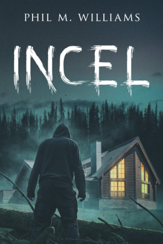 Incel by Phil M Williams