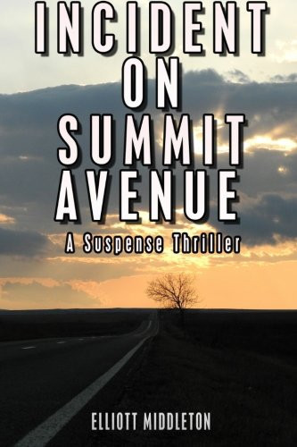 Incident on Summit Avenue A Suspense Thriller by Elliott Middleton