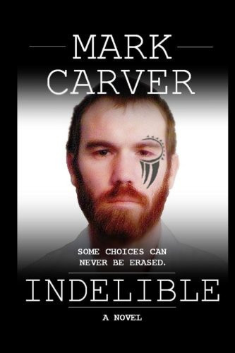 Indelible by Mark Carver
