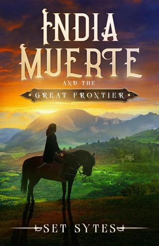 India Muerte and the Great Frontier: A Pirate Fantasy Adventure by Sytes, Set