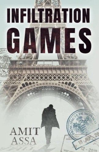 Infiltration Games: An Espionage Thriller by Assa, Amit