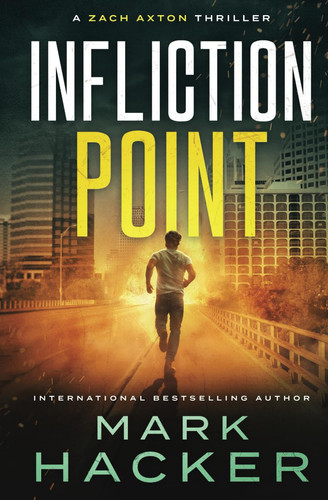 Infliction Point A Zach Axton Thriller by Mark Hacker