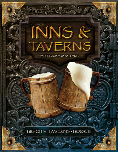 Inns and Taverns for Game Masters: Big City Taverns Book III, Containing 5 Big City Taverns for your DnD Fantasy Tabletop Role-Playing Games (Includes ... Illustrated Menus, and More (Inns & Taverns) by Navarre, Narcisse