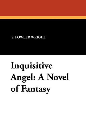 Inquisitive Angel A Novel of Fantasy by S. Fowler Wright
