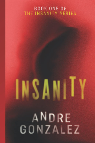 Insanity by Andre Gonzalez