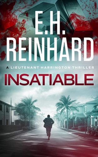 Insatiable (The Nash Harrington Crime Thriller Series) by Reinhard, E.H.