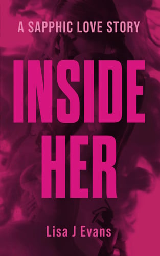 Inside Her: The must-read LGBTQ+ novel of 2024 by Evans, Lisa J.