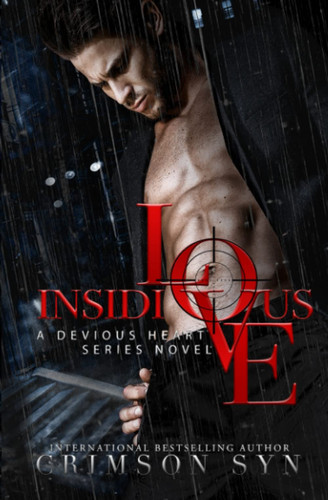 INSIDIOUS LOVE: A Devious Heart Series Novel by Syn, Crimson