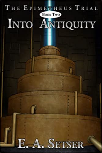 Into Antiquity by E. A. Setser