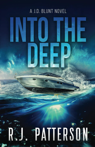 Into the Deep (A J.D. Blunt Tropical Thriller) by Patterson, R.J.