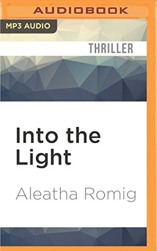 Into the Light (The Light Series) by Aleatha Romig