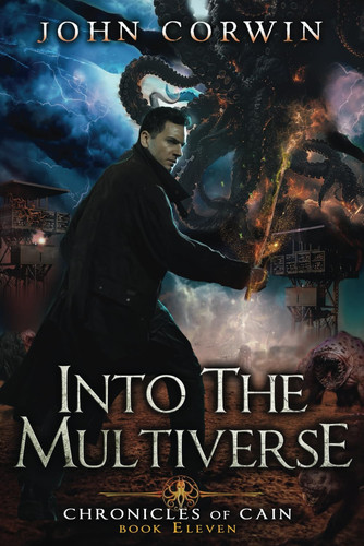 Into the Multiverse: Lovecraftian Mythical Urban Fantasy Thriller (Chronicles of Cain) by Corwin, John