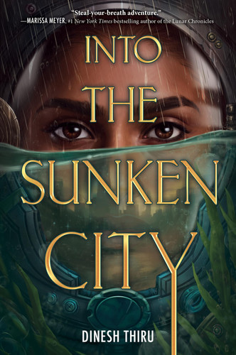 Into the Sunken City: A Breathtaking YA Dystopian Fantasy of Underwater Heists, Second Chance Romance, and Survival by Thiru, Dinesh
