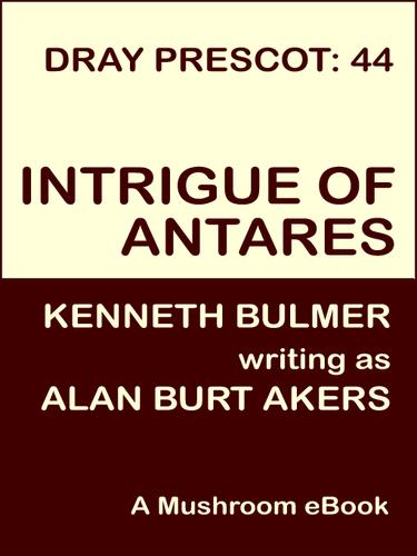 Intrigue of Antares [Dray Prescot #44] by Alan Burt Akers