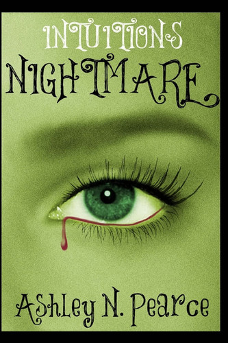 Intuitions Nightmare by Ashley N. Pearce