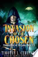 Invasion of the Chosen (epic fantasy/sword and sorcery) by Timothy L. Cerepaka