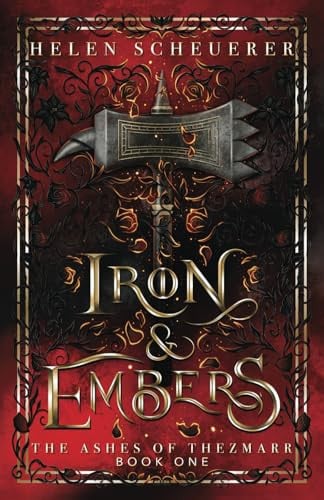Iron & Embers An Epic Fantasy Romance by Helen Scheuerer
