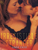 Irresistible Stranger by Linda Cajio